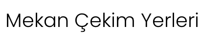 Mekan Çekim Yerleri